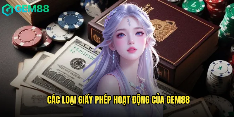 Giấy Phép Hoạt Động gem88: Bằng Chứng Uy Tín Cho Người Chơi 1 Các Loại Giấy Phép Hoạt Động Của gem88
