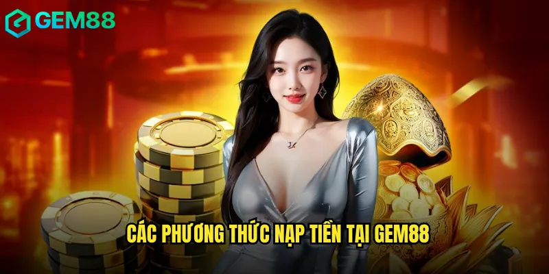 Các Phương Thức Nạp Tiền Tại gem88