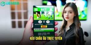 Kèo Châu Âu Trực Tuyến