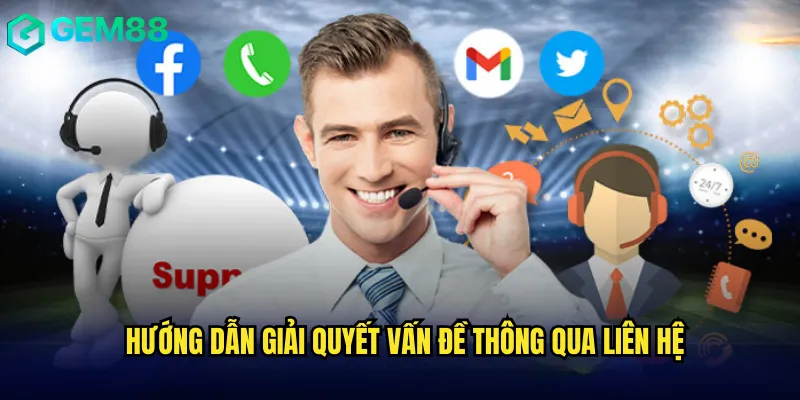 Hướng Dẫn Liên Hệ gem88 Nhanh Chóng Và Hiệu Quả 2 Hướng Dẫn Giải Quyết Vấn Đề Thông Qua Liên Hệ