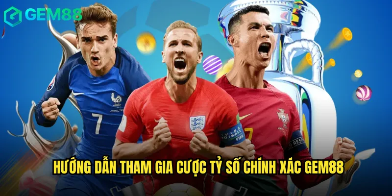 Cược Tỷ Số Chính Xác Chuẩn Xác Trên Nền Tảng gem88 3 Hướng Dẫn Tham Gia Cược Tỷ Số Chính Xác gem88