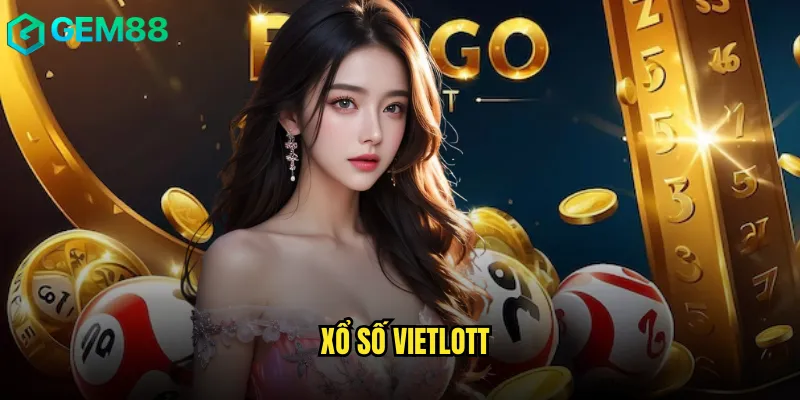 Tham Gia Xổ Số Vietlott Tại gem88 Dành Cho Người Chơi 10 Xổ Số Vietlot