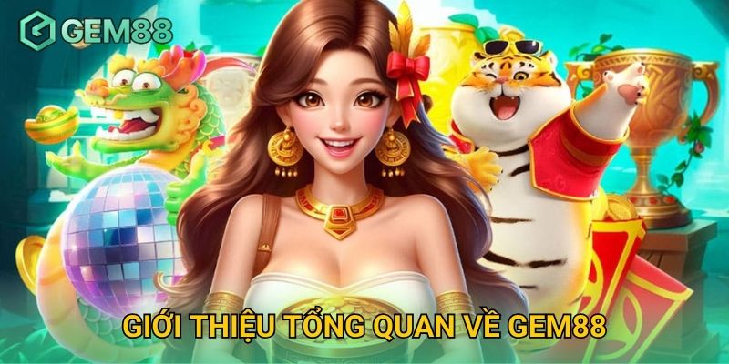 Giới Thiệu Tổng Quan về Gem88