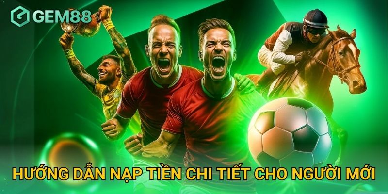 Hướng Dẫn Nạp Tiền Chi Tiết Cho Người Mới